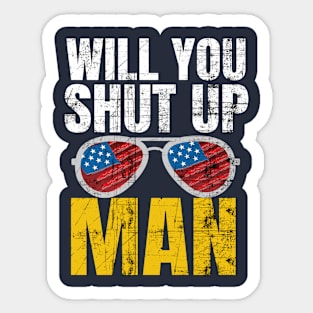 Will You Shut Up Man Election 2020 Joe Biden Trump Debate Sticker